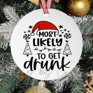 Most Likely To Get Drunk Christmas Superlative Ornament