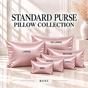 May include: A collection of rose-colored satin purse pillows in various sizes labeled Standard Purse Pillow Collection. The sizes include Mini, Petite, Small, Medium, Large, and Ex Large, all featuring a smooth, shiny finish.