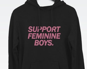 Support Feminine Boys hoodie (socially conscious LGBTQ hooded sweatshirt)