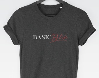 Basic Bitch t-shirt tee (t-shirts / Women Tee / Sarcastic Top / Introvert / Snarky / Sarcastic / Introvert / Snarky / Rude)