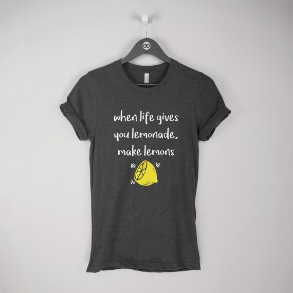 When Gives You Make Lemons T-shirt Tee funny | Etsy