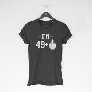 49+1 t-shirt tee (birthday gifts / Birthday Tee / 50 year old Top / Funny Bday / Fun Birthday / 50 year old / Funny Bday / Fun Birthday) image 4