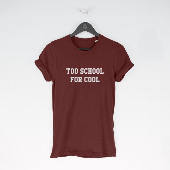 Too School for Cool t-shirt tee (funny tees / Funny Tee / School Top / Cute Cool / Too Cool / School / Cute Cool / Too Cool / Schools Out)
