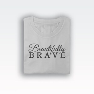Beautifully Brave t-shirt tee (t-shirts / Women Tee / Strong Top / Strong Woman / Strength / Strong / Strong Woman / Strength) image 6