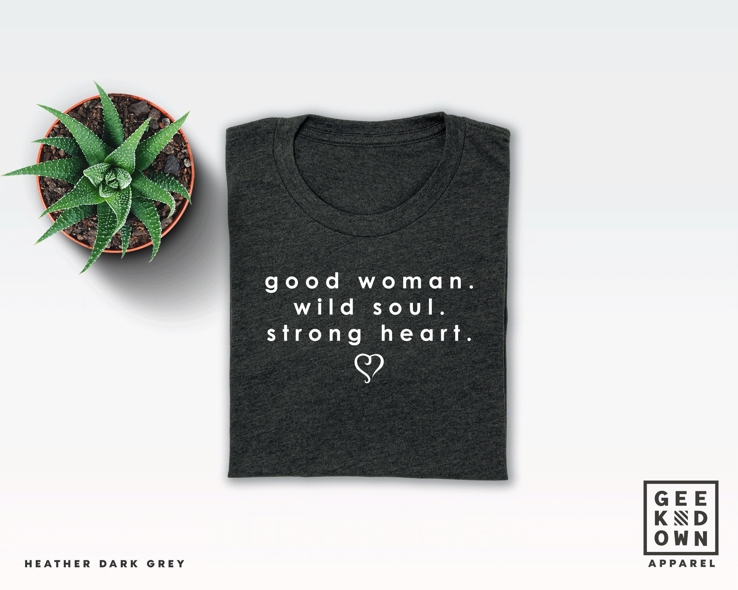 Good Woman Wild Soul Strong Heart T 
