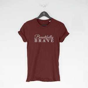 Beautifully Brave t-shirt tee (t-shirts / Women Tee / Strong Top / Strong Woman / Strength / Strong / Strong Woman / Strength) image 5