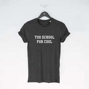 Too School for Cool t-shirt tee (funny tees / Funny Tee / School Top / Cute Cool / Too Cool / School / Cute Cool / Too Cool / Schools Out) image 3