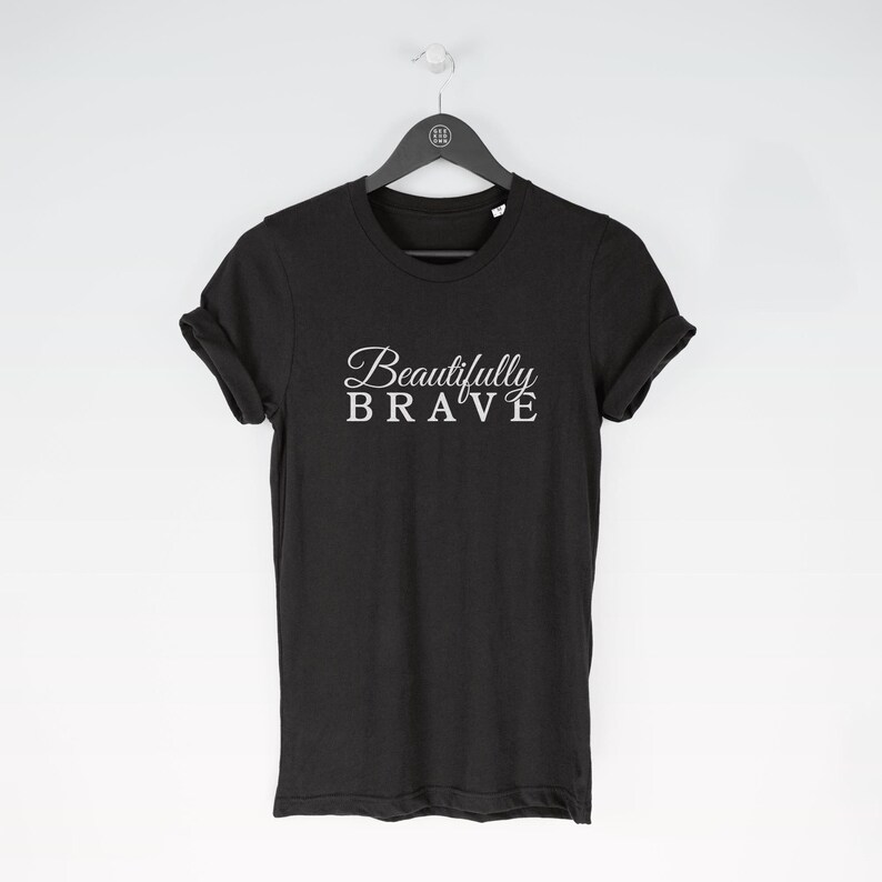 Beautifully Brave t-shirt tee (t-shirts / Women Tee / Strong Top / Strong Woman / Strength / Strong / Strong Woman / Strength) image 4