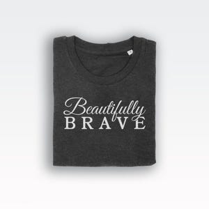 Beautifully Brave t-shirt tee (t-shirts / Women Tee / Strong Top / Strong Woman / Strength / Strong / Strong Woman / Strength) image 2