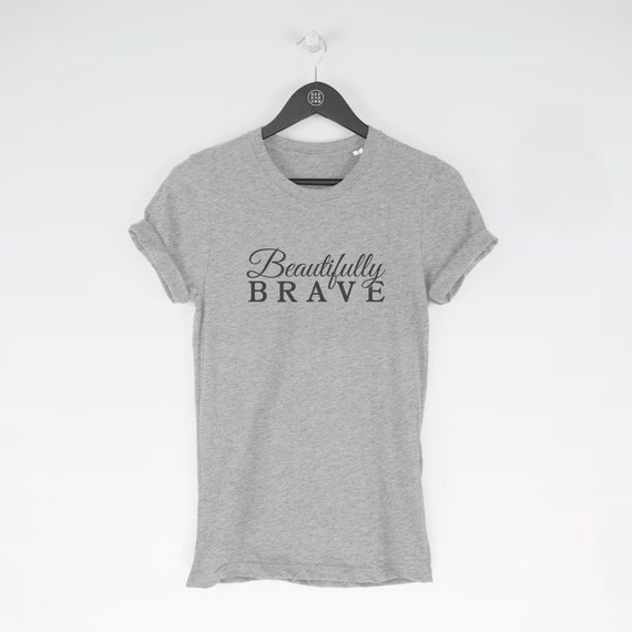 Beautifully Brave t-shirt tee (t-shirts / Women Tee / Strong Top / Strong Woman / Strength / Strong / Strong Woman / Strength)
