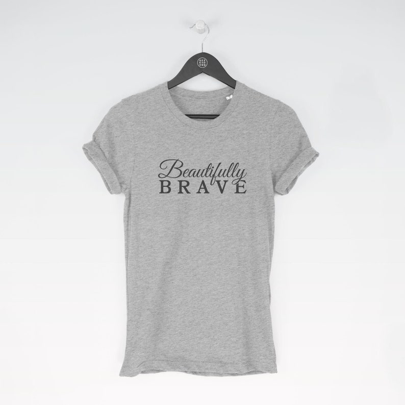 Beautifully Brave t-shirt tee (t-shirts / Women Tee / Strong Top / Strong Woman / Strength / Strong / Strong Woman / Strength) image 1
