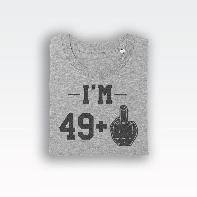 49+1 t-shirt tee (birthday gifts / Birthday Tee / 50 year old Top / Funny Bday / Fun Birthday / 50 year old / Funny Bday / Fun Birthday) image 5