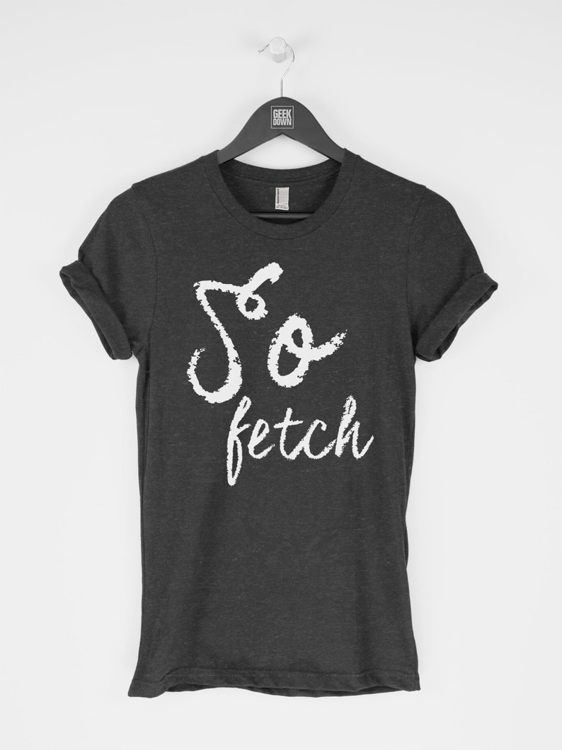 so fetch t shirt