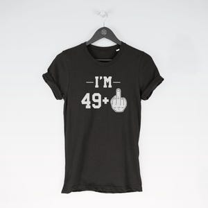 49+1 t-shirt tee (birthday gifts / Birthday Tee / 50 year old Top / Funny Bday / Fun Birthday / 50 year old / Funny Bday / Fun Birthday) image 6