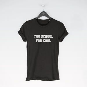 Too School for Cool t-shirt tee (funny tees / Funny Tee / School Top / Cute Cool / Too Cool / School / Cute Cool / Too Cool / Schools Out) image 5