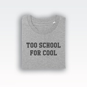 Too School for Cool t-shirt tee (funny tees / Funny Tee / School Top / Cute Cool / Too Cool / School / Cute Cool / Too Cool / Schools Out) image 4
