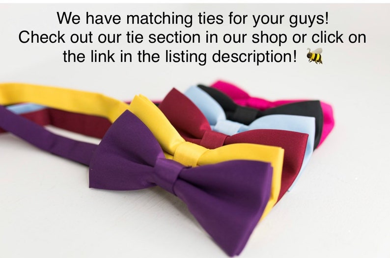 May include: A collection of five fabric bow ties in purple, yellow, burgundy, light blue, and black, arranged in a row. The text above reads: We have matching ties for your guys! Check out our tie section in our shop or click on the link in the listing description!