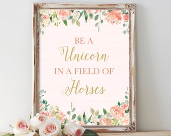 Be A Unicorn In A Field Of Horses Printable Unicorn Watercolor Floral Print Nursery Decor Unicorn Wall Art Unicorn Birthday Printable Art