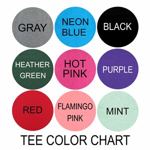 May include: A color chart for tee shirts with nine different colors: gray, neon blue, black, heather green, hot pink, purple, red, flamingo pink, and mint.