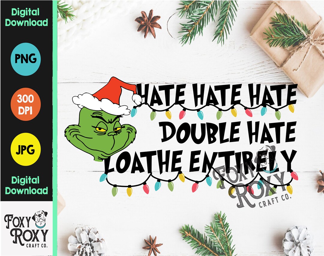Grinch Hate Hate Hate PNG Loathe Grinch Christmas Grinchmas Grinch ...