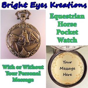 HORSE EQUESTRIAN Pocket Watch w/ or w/o Your Personalized Message w/Your Choice of Chain Gift for Horse Lover Gift for Daugher Gift for Men