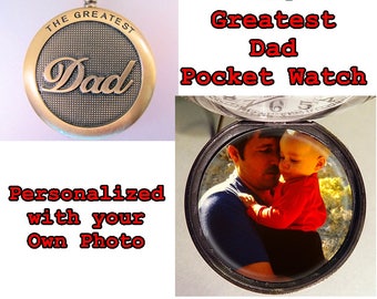 The Greatest Dad Pocket Watch with Personalized Photo Custom Made - Gift For Dad - Gift for Father - Gift for Daddy