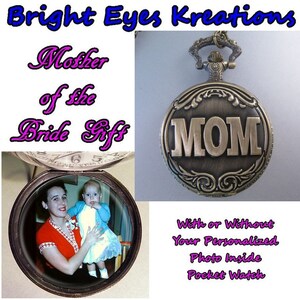 MOTHER of the BRIDE Pocket Watch w/Your Personalized Photo w/Your Choice of Chain Mother of the Bride Gifts for Dad Gifts for Mom