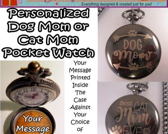 DOG or CAT MOM Custom Personalized Message Pocket Watch with Your Choice of Background & Chain Gifts for Her Gifts for Women Gifts for Mom