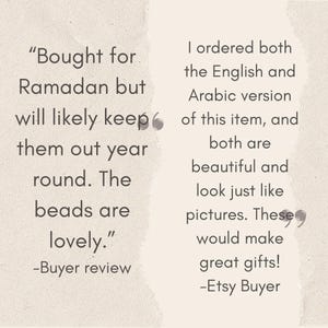 May include: Image of two customer reviews. The first review says, "Bought for Ramadan but will likely keep them out year round. The beads are lovely." The second review says, "I ordered both the English and Arabic version of this item, and both are beautiful and look just like pictures. These would make great gifts!"