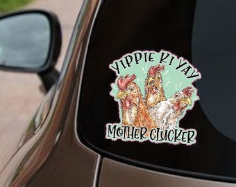 Yippie Ki Yay Mother Clucker | Funny Sassy Frass Car Decal | Cute Automotive Vinyl Window Sticker | Barnyard Chicken Humor