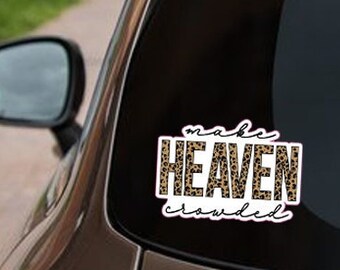 Make Heaven Crowded | Funny Sassy Frass Car Decal | Cute Automotive Vinyl Window Sticker Christian