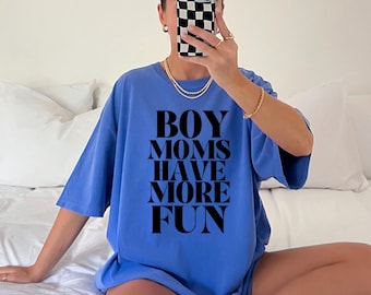 Boy Moms Have More Fun Shirt | Boy Mom Shirt | Mom Shirt | Mom Life | Gift For Mom | Mama Comfort Color Shirt