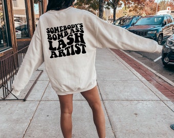 Somebody Bomb Lash Artist shirt , Lash Artist sweater, Retro women’s sweater, Lash tech shirt, Somebody Bomb shirt, Eyelash stylists shirt