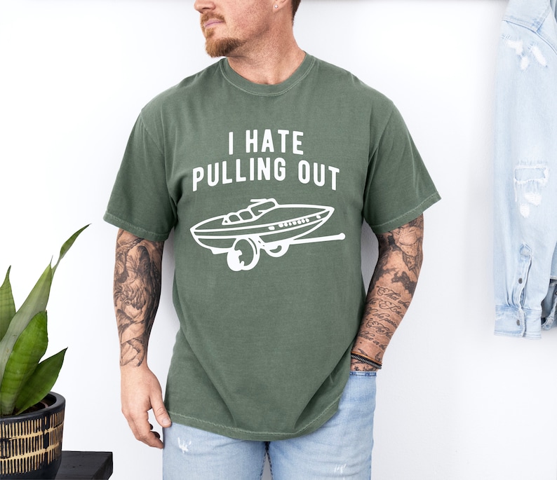 I Hate Pulling Out, Mens Sense of Boat Humor, Summer Shirt, Boat Tee ...