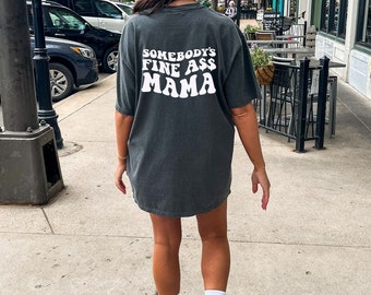 Somebodys Fine Ass Mama Sweatshirt | Somebodys Fine As Mama T-shirt| Retro Mama Tee  | Cool Fine Ass Mama Gift | New Mama