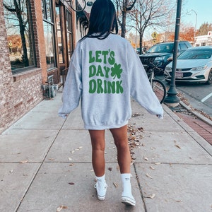 Let's day drink, St patty's drinking sweatshirt,Lucky crewneck, Let's day drink sweatshirt, Clover sweatshirt, St Patrick's day sweatshirt,