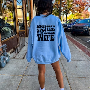 Somebody&#39;s Spoiled Blue Collar Wife Sweatshirt, Blue Collar Wife Shirt, Funny Wife Shirt, Wifey Shirt, Gift for Brides, Shirt For Wife