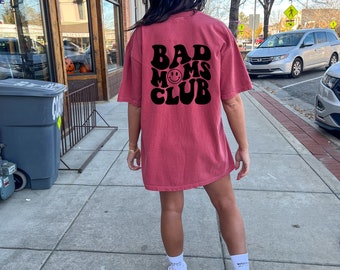 Bad Moms Club Shirt, Mothers Day Gift, Gift for Mom,  Mama tshirt,  Mom tshirt, Gift for Her, Birthday Gift