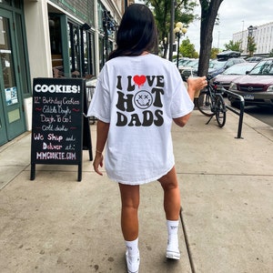 I love hot dads,  funny graphic tee or sweater,  DILF lover ,  hot dad lover, Funny Tee, Adult humor crew