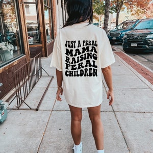 Mama Shirt, Just A Feral Mama Raising Feral Children, Comfort Colors Shirt Mom Life, Best Mom Ever Gift For Mom Quotes Saying, trendy tee