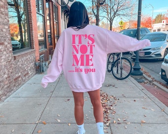 It’s Not Me It’s You Trendy Crewneck Preppy Sweatshirt Aesthetic Clothes/ Sweatshirt / Shirt Preppy Clothes Sassy Sweatshirt Bestfriend