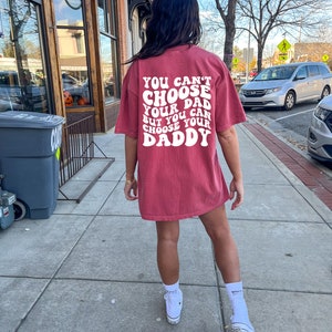 You can’t choose your dad but you can choose your daddy, trendy tee, Oversized look