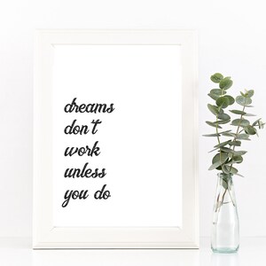 Dreams Don&#39;t Work Unless You Do Printable Instant Download