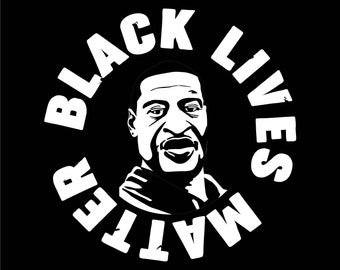 George Floyd Black Lives Matter SVG Cutfile