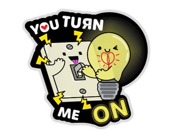 You Turn Me On, Kawaii Punny Sticker, Adult Humor Illustration, NSFW Funny Sticker, Funny Valentines, Funny Stickers for Adult, Funny Adult