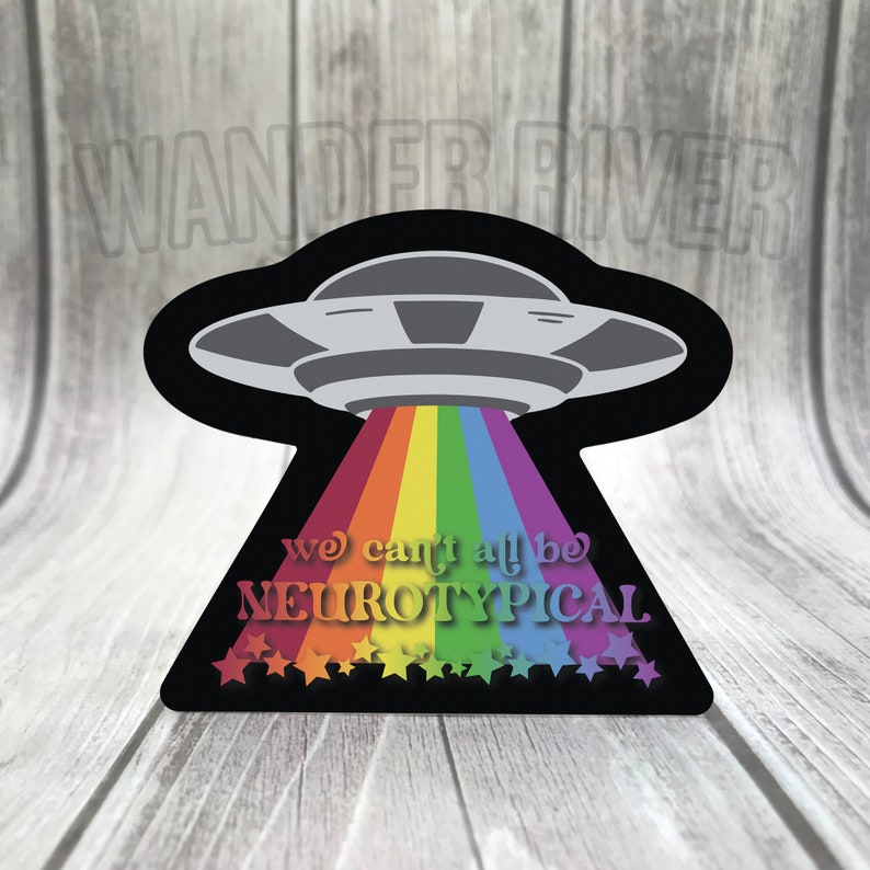 WATERPROOF We Can't All Be Neurotypical karen-free UFO Sticker image 1