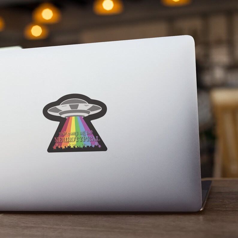 WATERPROOF We Can't All Be Neurotypical karen-free UFO Sticker image 3