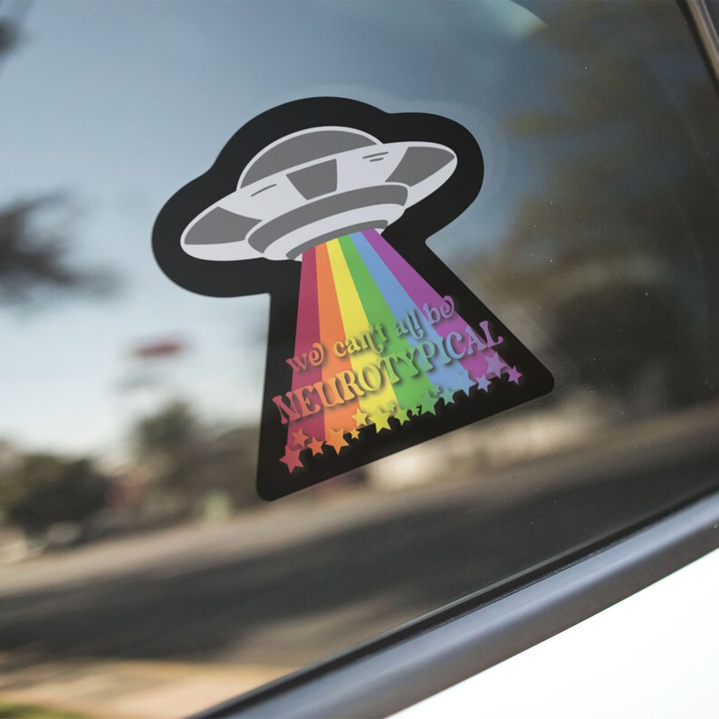 WATERPROOF We Can't All Be Neurotypical karen-free UFO Sticker image 4