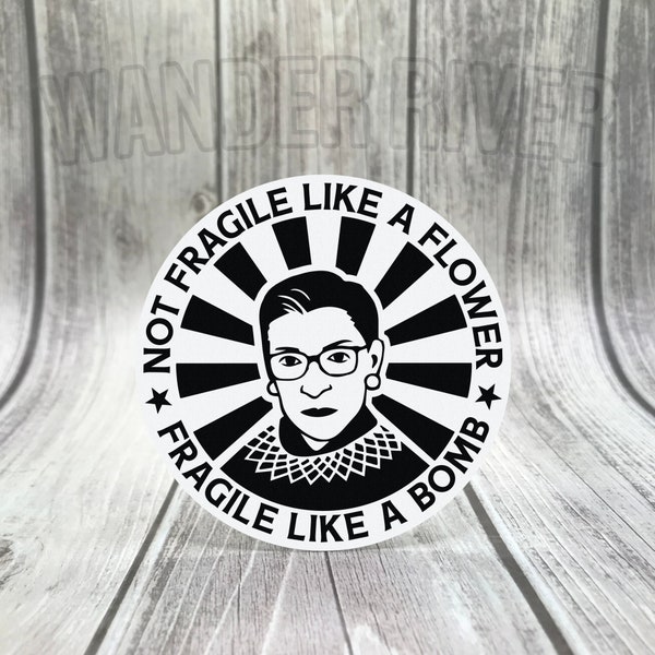 Ruth Bader Ginsburg Not Fragile like a Flower, Fragile like a Bomb RBG, Womans Rights Sticker WATERPROOF