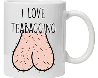 I Love Teabagging | rude | Offensive Novelty | Gag Gift | Funny Ceramic Coffee Tea Cup Mug